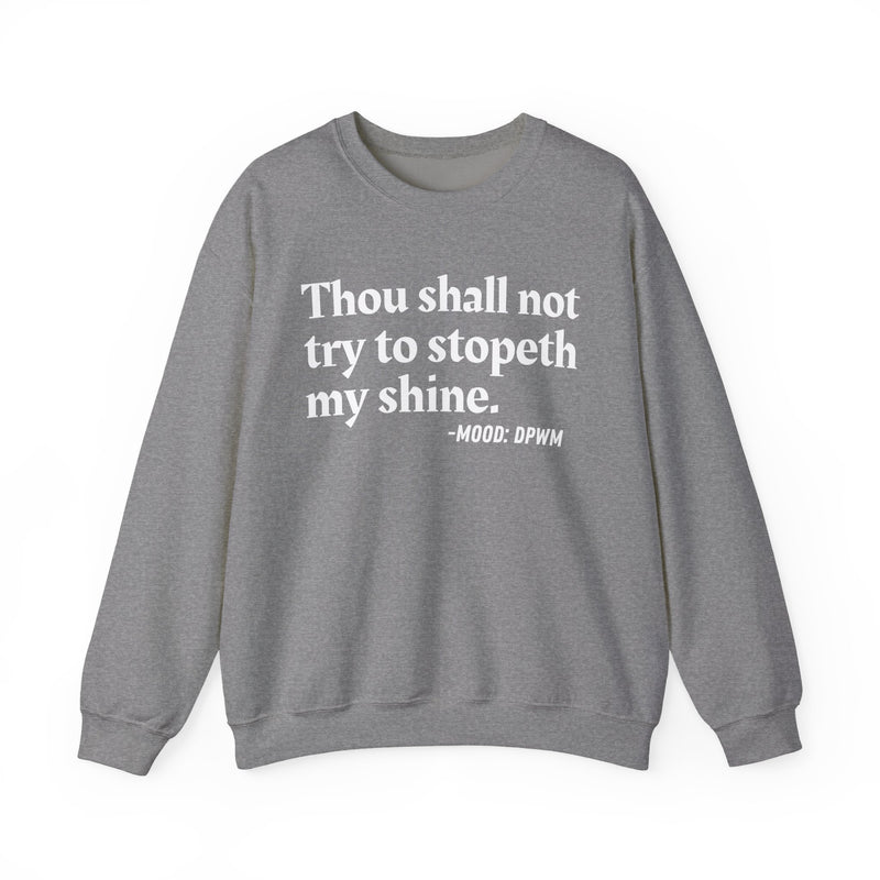 Sweatshirt with “THOU SHALL NOT TRY TO STOPETH MY SHINE” statement print