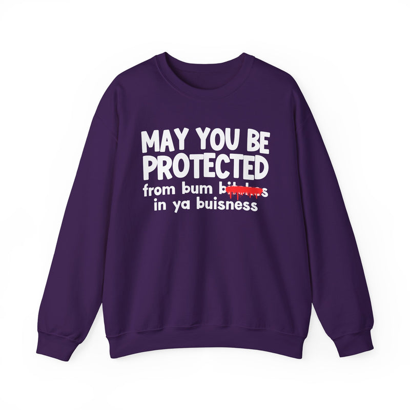 May You Be Protected From Bum Bitches In Ya Buisness — Funny Protection Statement Sweatshirt