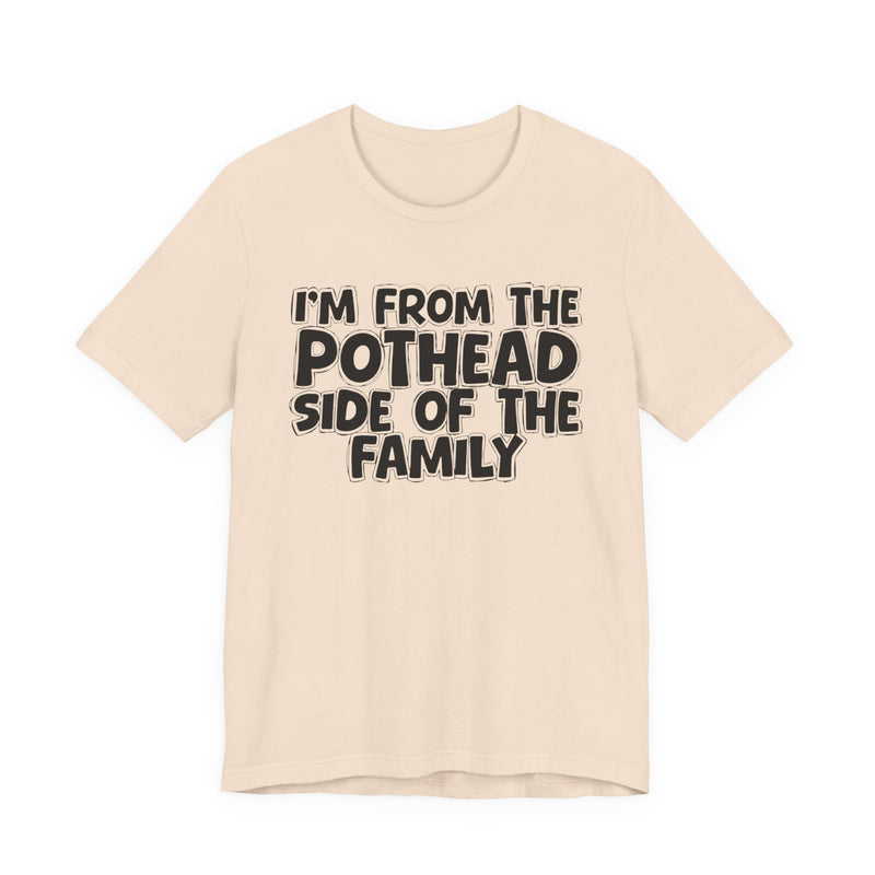 I'm From The Pothead Side of the Family — Funny Family Pride T-Shirt