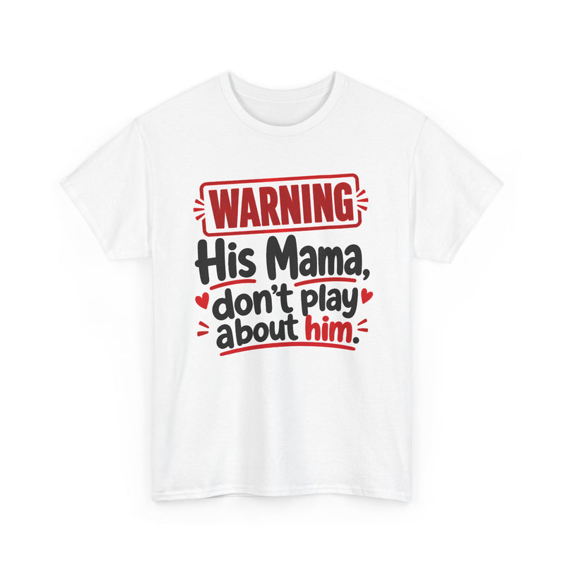 His Mama, Don't Play About Him - Adult Parent Child T-shirt