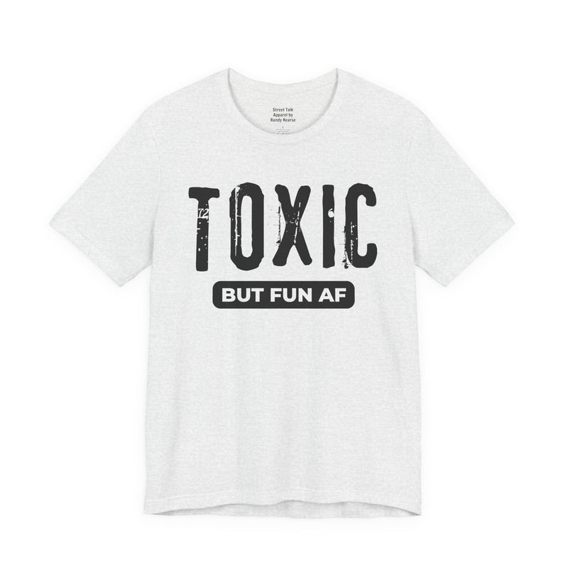 Toxic But Fun AF T-Shirt