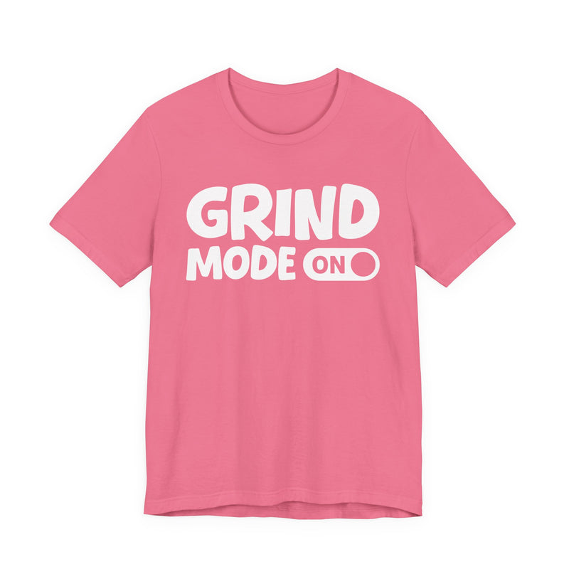 Grind Mode On — Motivational Positive Graphic T-Shirt
