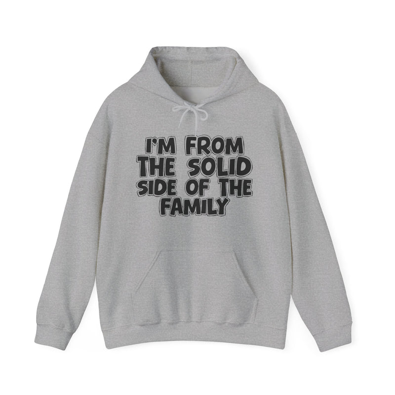 I'm From The Solid Side of the Family Hoodie – Humorous Family Pride Quote Hoodie