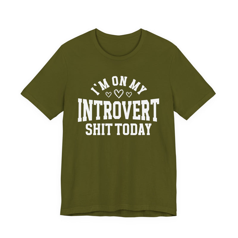 I'm On My Introvert Shit Today — T-Shirt