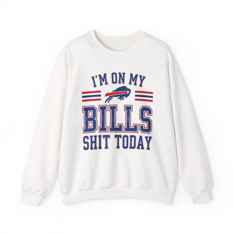 I'm On My Bills Shit Today — Sweatshirt