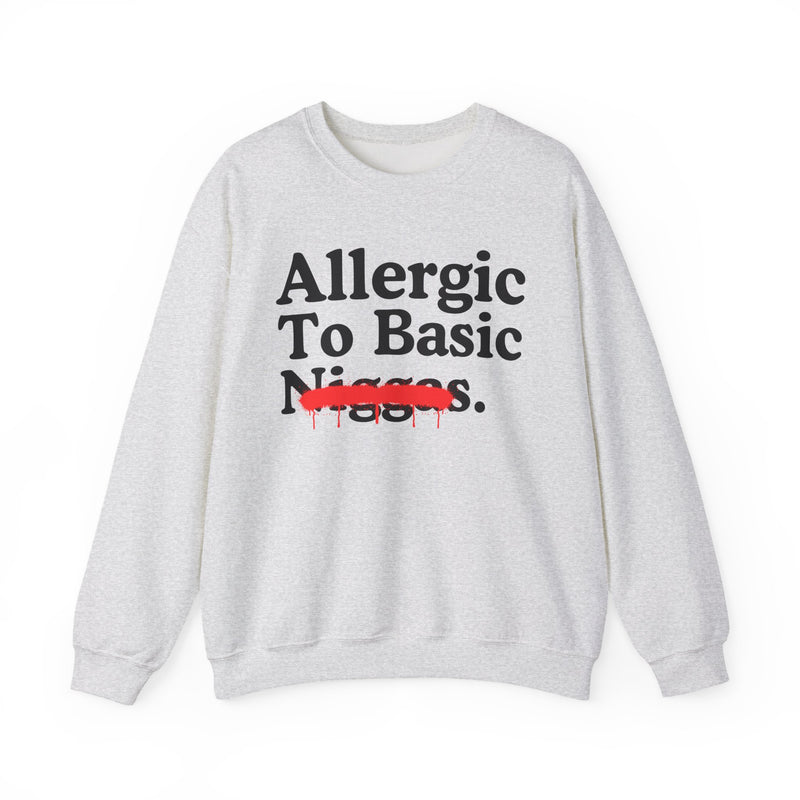 Allergic To Basic Niggas — Sarcastic Statement Sweatshirt