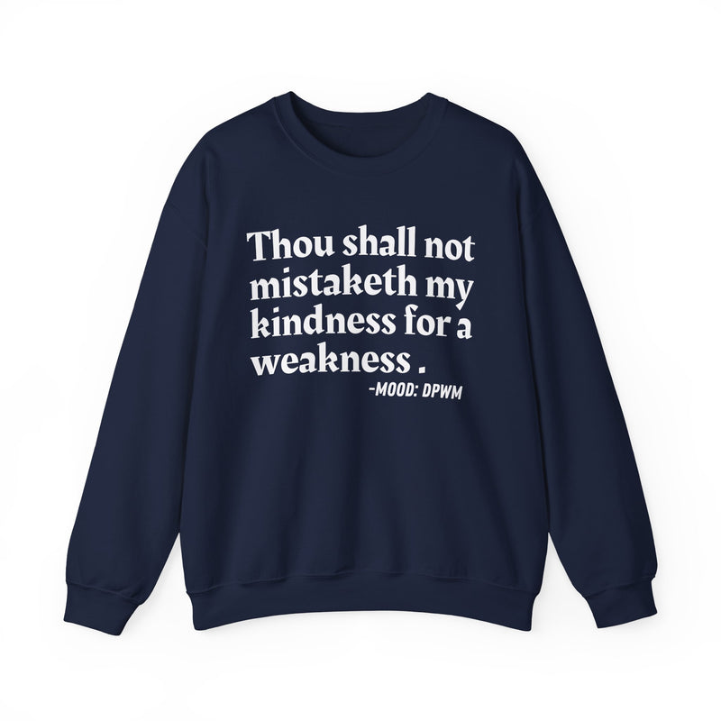 Sweatshirt with “THOU SHALL NOT MISTAKETH MY KINDNESS FOR A WEAKNESS” statement print