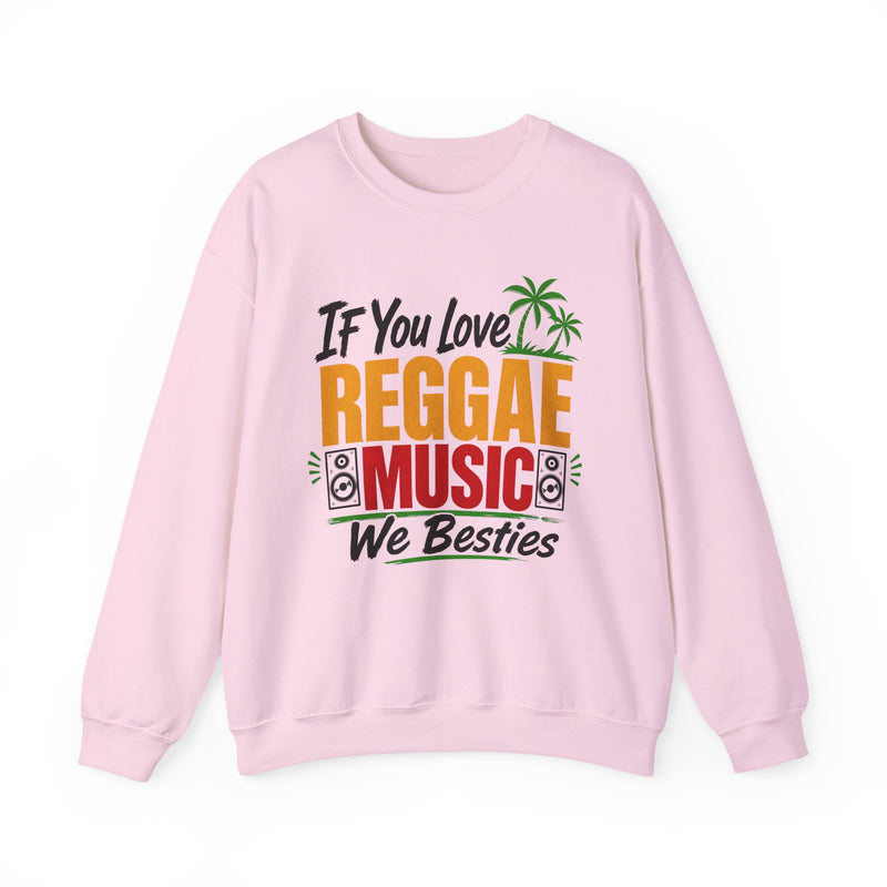 If You Love Reggae Music We Besties- Reggae Music Lover Sweatshirt