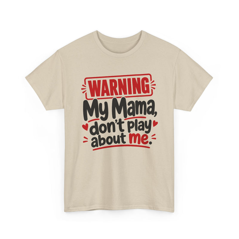 My Mama Don't Play About Me - Adult Parent Child T-shirt