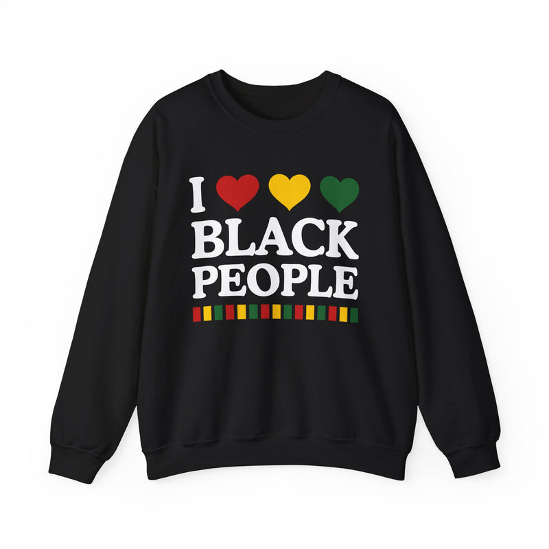 I love Black People - Celebrating Black Excellence Sweatshirt