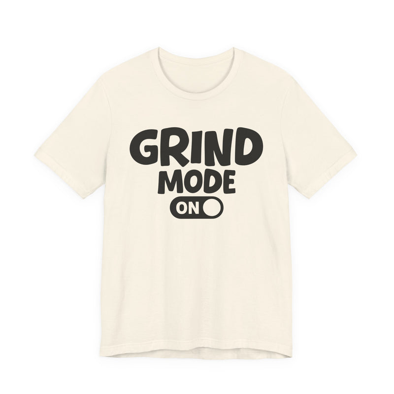 Grind Mode On — Motivational Positive Graphic T-Shirt