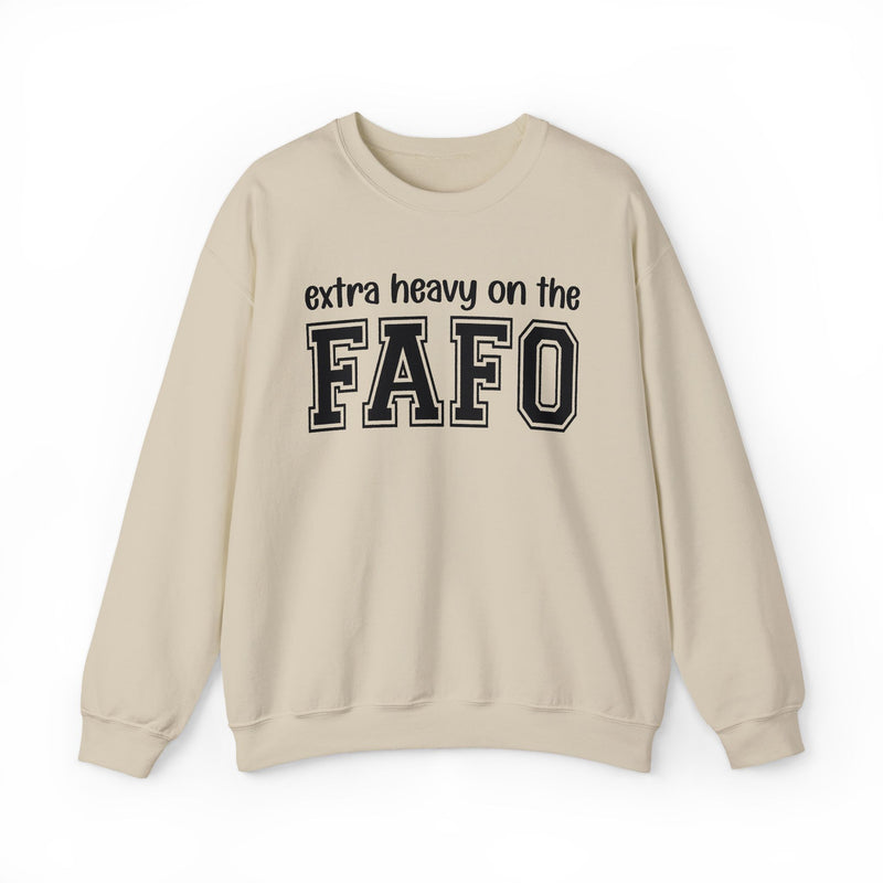Extra Heavy On The FAFO — Sweatshirt alternate view 4: EXTRA HEAVY ON THE FAFO in bold statement lettering. Street Talk Designs energy apparel.