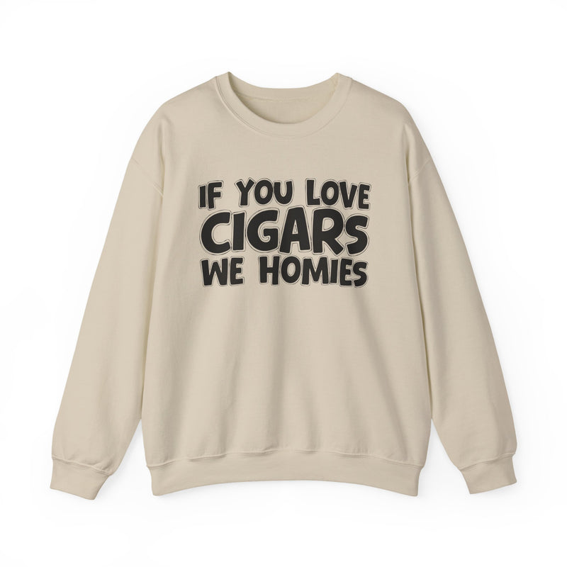 If You Love Cigars We Homies — Motivational Hustle Statement Sweatshirt