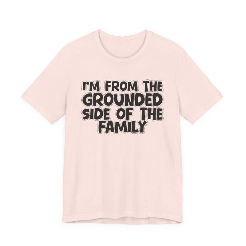 Soft Cream t-shirt with 'I'M FROM THE GROUNDED SIDE OF THE FAMILY' in black hand-drawn bubble lettering on the chest, front flat-lay mockup view.