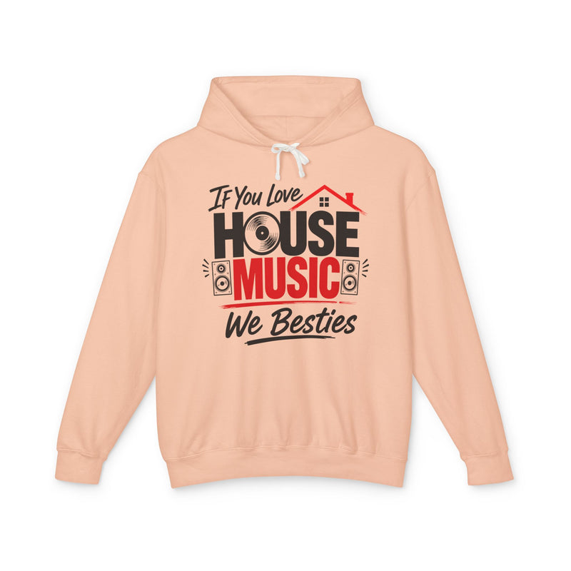 If You Love House Music We Besties - House Music Lovers Hoodie