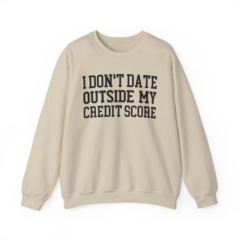 I Don't Date Outside My Credit Score — Sweatshirt