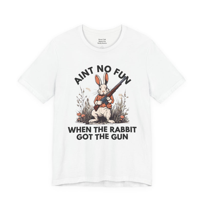 Ain't No Fun When The Rabbit Got The Gun — T-Shirt V2
