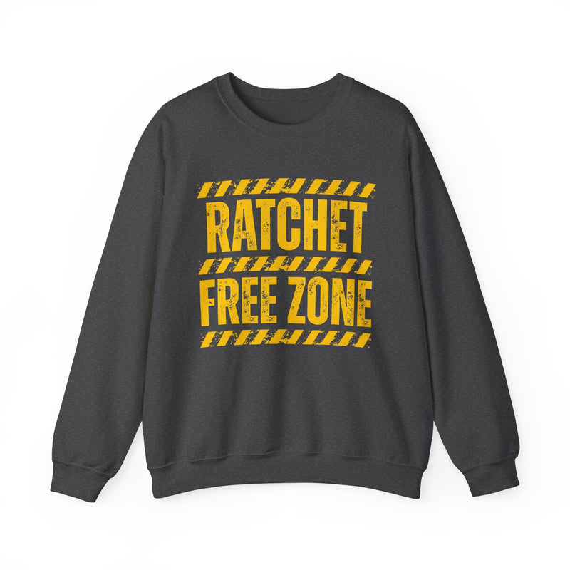 Ratchet Free Zone — Sweatshirt alternate view 10: RATCHET FREE ZONE in bold statement lettering. Street Talk Designs humor statement apparel.