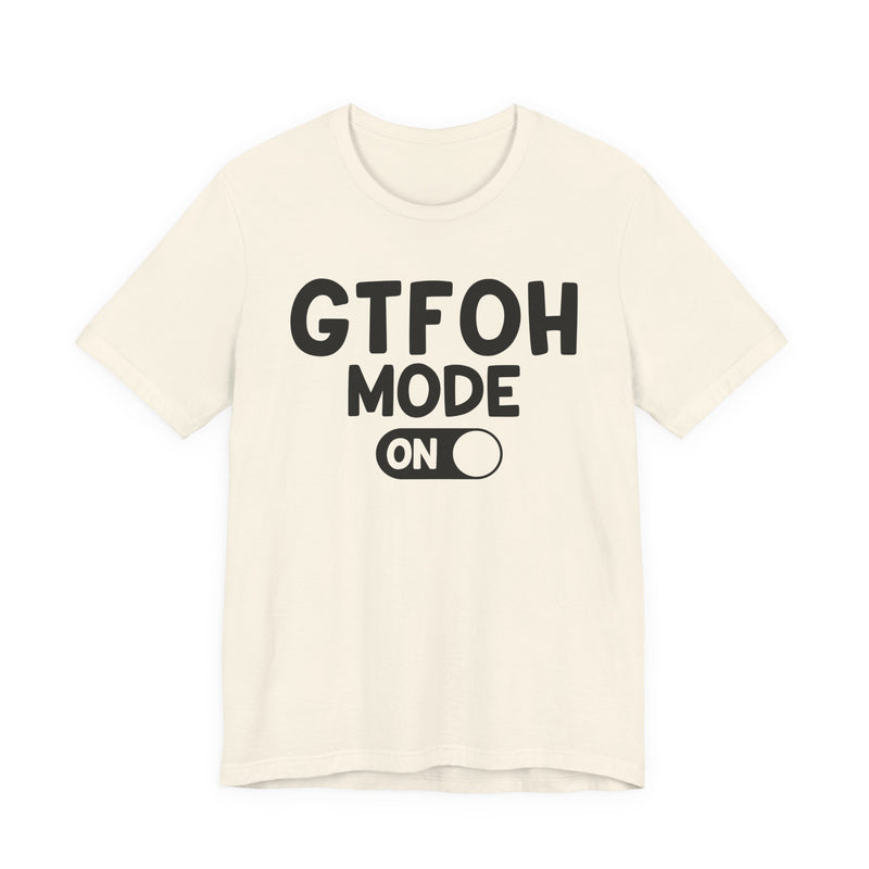 GTFOH Mode On — Funny Awareness T-shirt