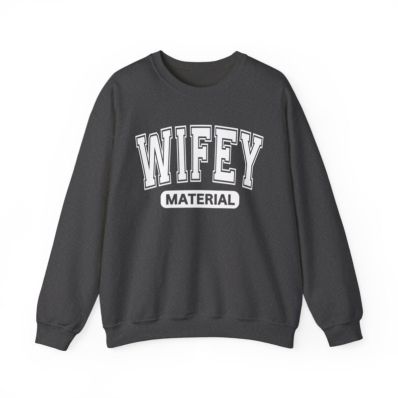 Wifey Material-Serious Marriage Message Sweatshirt