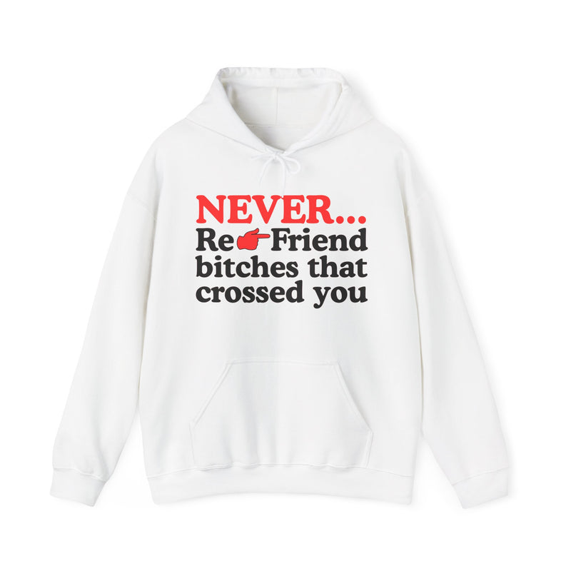 Never Re-Friend Bitches Crossed You — Street Code Hoodie