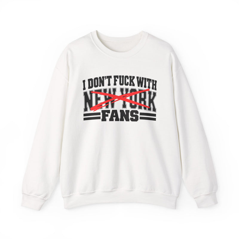Sweatshirt with bold bubble lettering reading "I DON'T FUCK WITH NEW YORK FANS", straight-on front view.