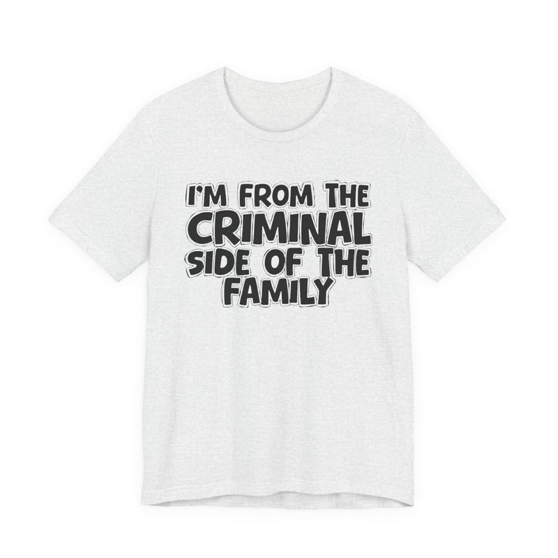 Soft Cream t-shirt with 'I'M FROM THE CRIMINAL SIDE OF THE FAMILY' in black hand-drawn bubble lettering on the chest, front flat-lay mockup view.