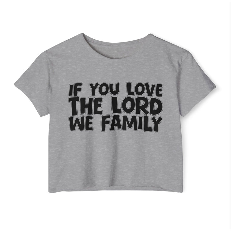 If You Love The Lord We Family — Spiritual Pride Crop Top