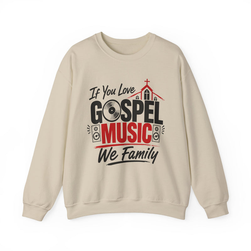 If You Love Gospel Music We Family - Gospel Music Lover Sweatshirt