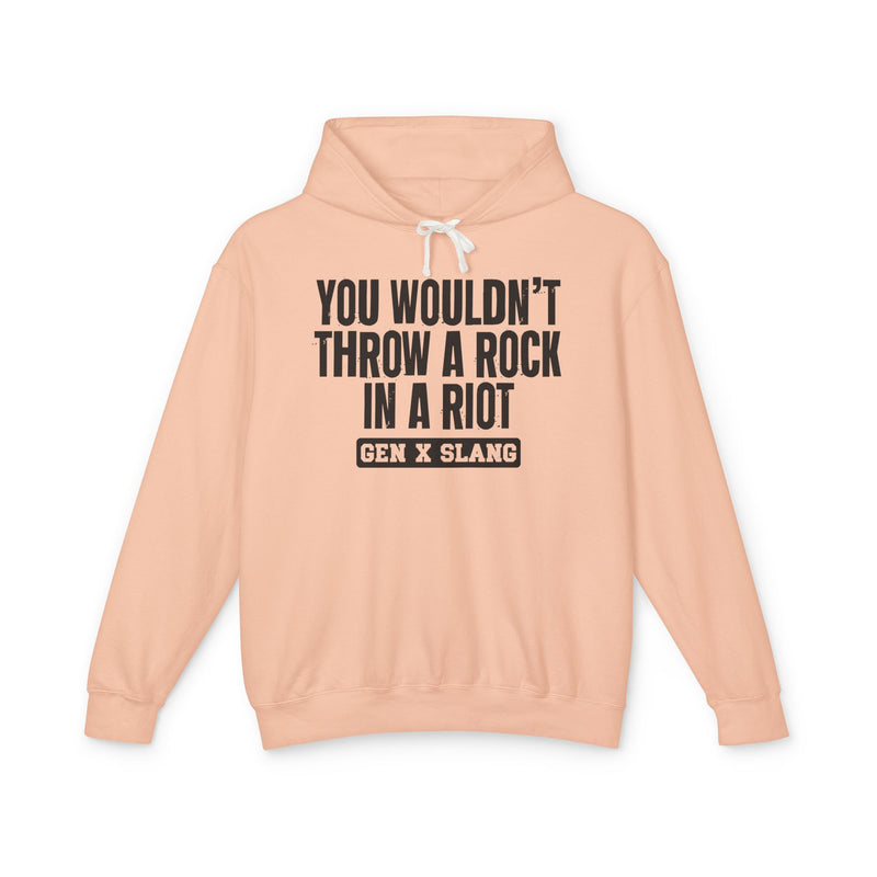 You Wouldn't Throw A Rock In A Riot — Gen X Slang Hoodie