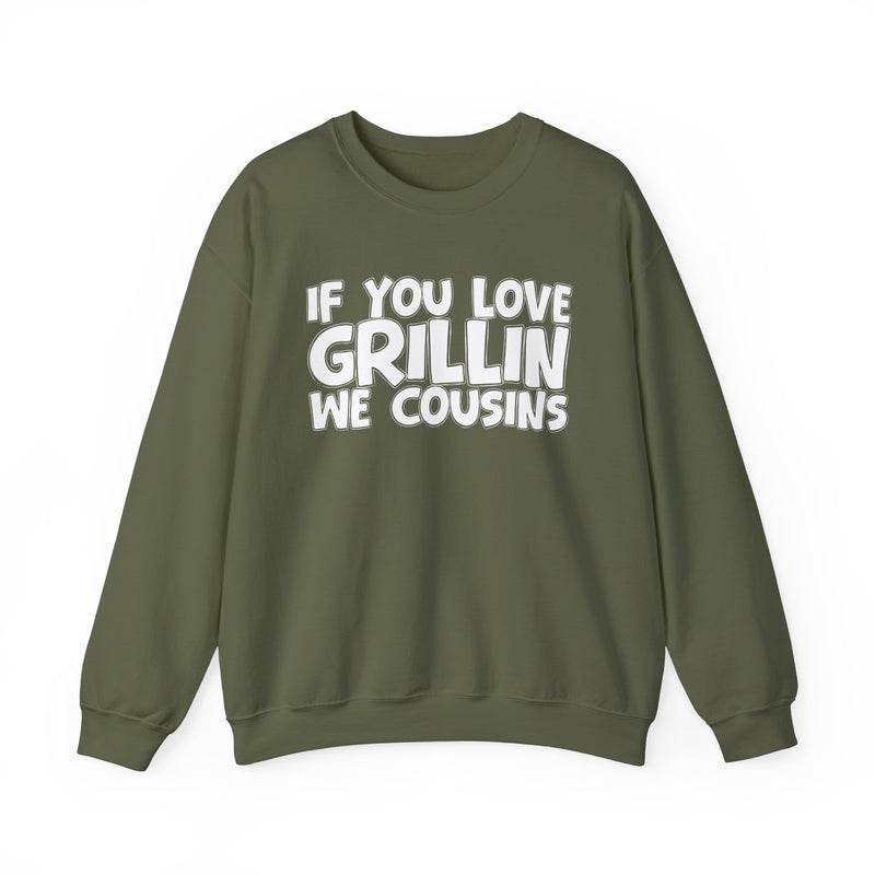 If You Love Grillin We Cousins — Sweatshirt alternate view 9: IF YOU LOVE GRILLIN WE COUSINS in white bold lettering — white bold lettering on black. Street Talk Designs mood statement apparel.