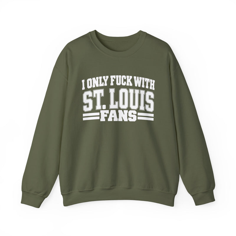 I Only Fuck With St. Louis Fans — Sweatshirt alternate view 7: I ONLY FUCK WITH ST. LOUIS FANS in bold statement lettering. Street Talk Designs sports statement apparel.