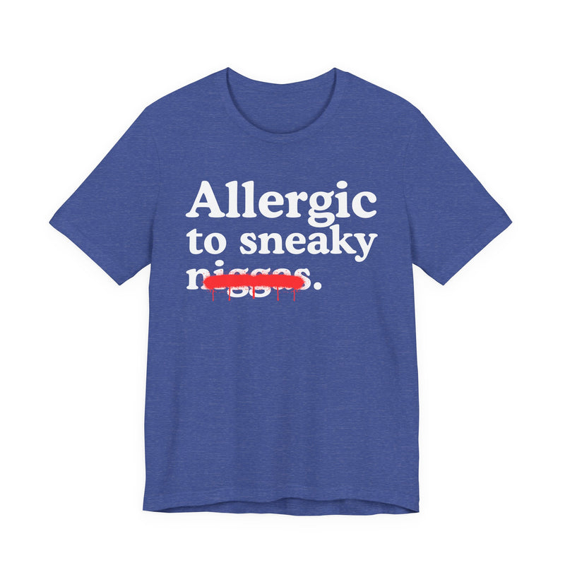 Allergic To Sneaky Niggas — Funny Reaction T-Shirt