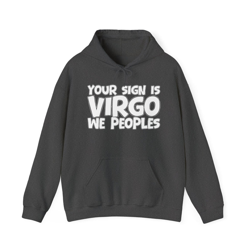 Your Sign Is Virgo We Peoples —— Fun Astrology Hoodie Gift