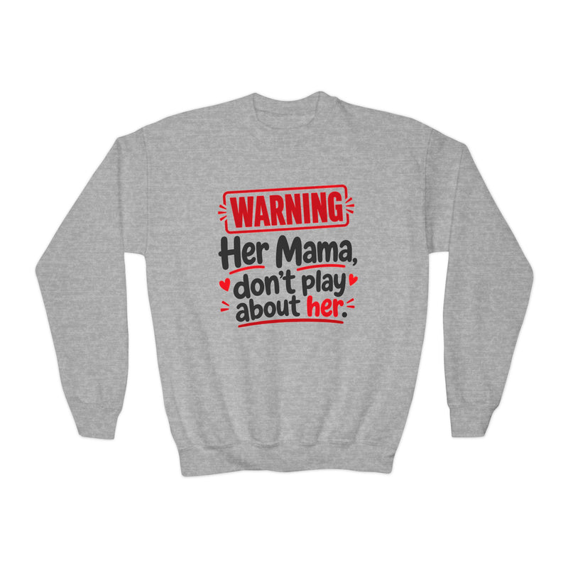 Her Mama, Don’t Play About Her — Youth Parent-Child Sweatshirt