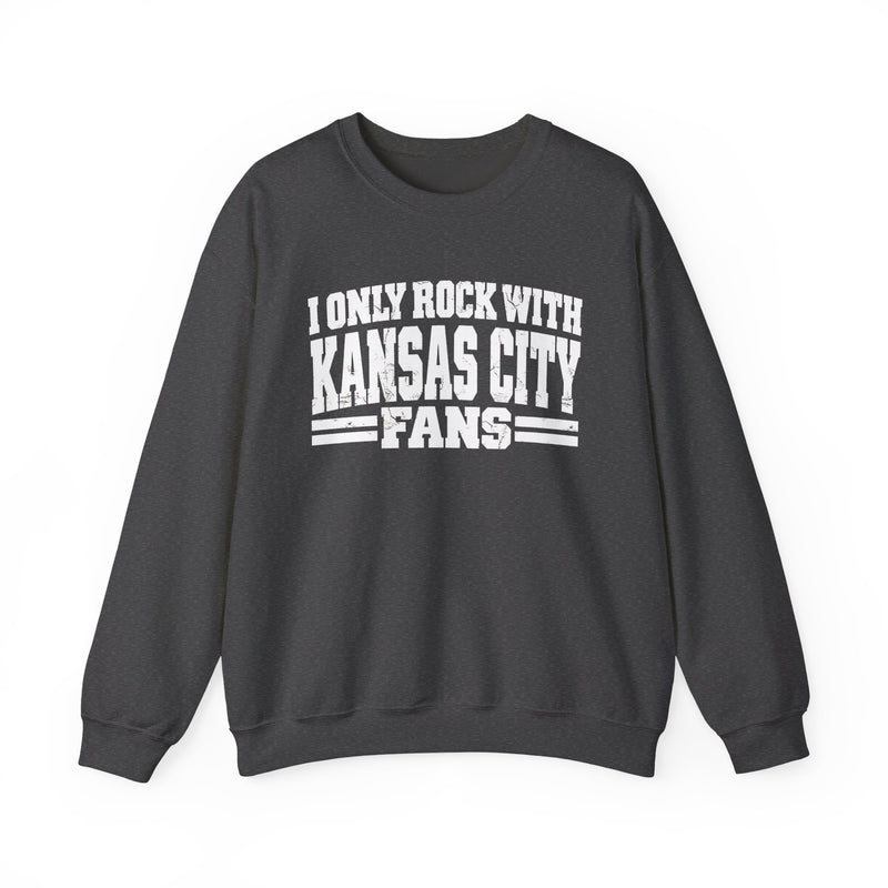 I Only Rock With Kansas City Fans — Sweatshirt alternate view 7: I ONLY ROCK WITH KANSAS CITY FANS in bold statement lettering. Street Talk Designs sports statement apparel.