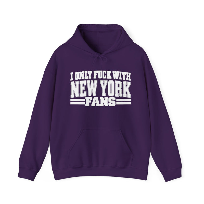 I Only Fuck With New York Fans — Bold Sport Fans Declaration Hoodie