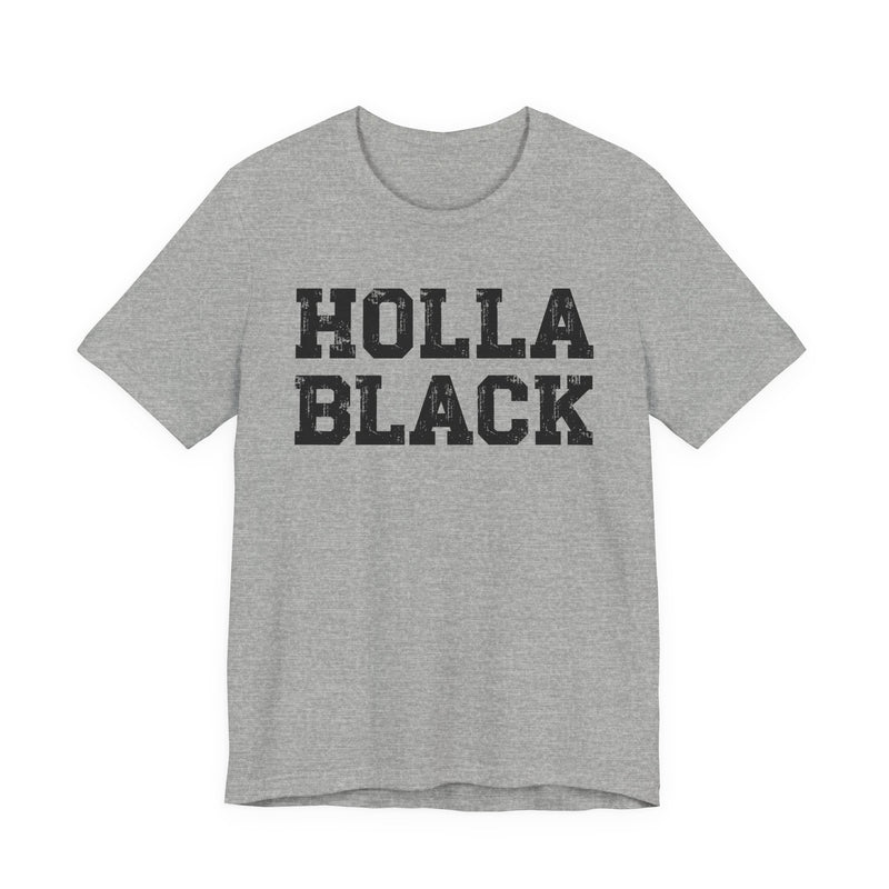 Holla Black — Humorous Quote Shirt