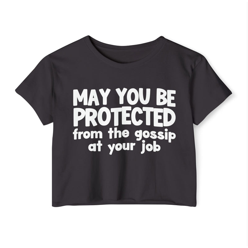 May You Be Protected From The Gossip At Your Job - Inspirational Quote Crop Top