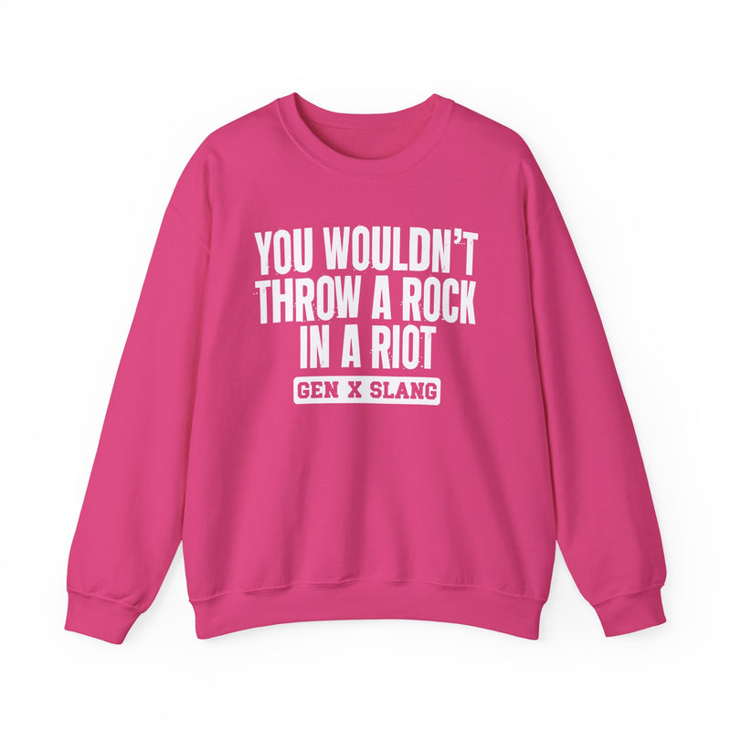 Gen X Slang Sweatshirt — You Wouldn't Throw A Rock In A Riot