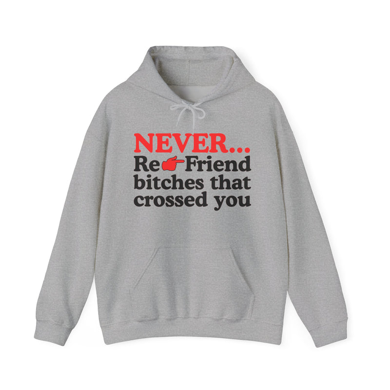 Never Re-Friend Bitches Crossed You — Street Code Hoodie