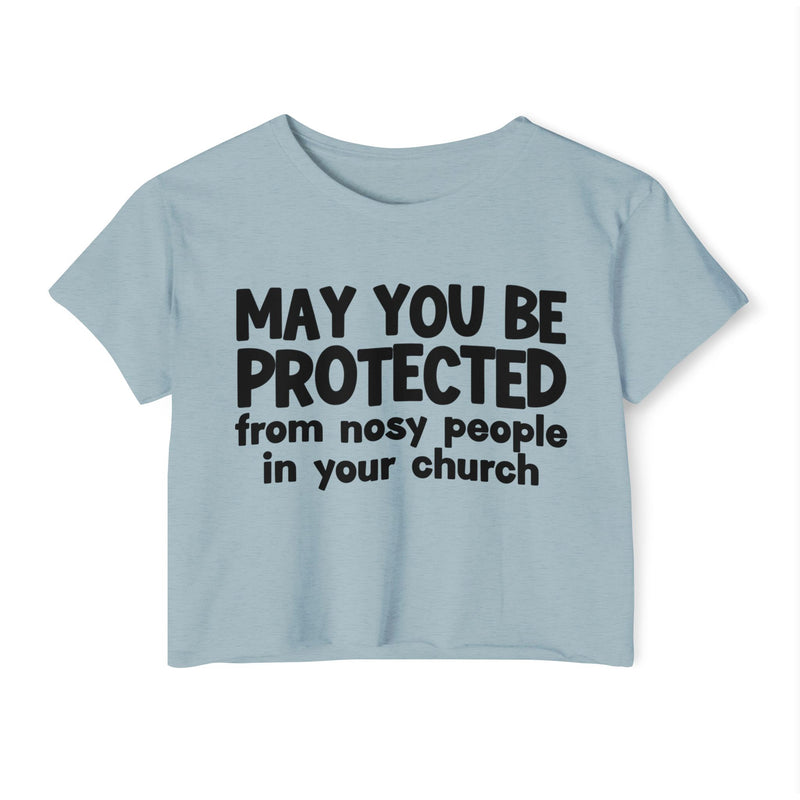 May You Be Protected From Nosy People In Your Church - Inspirational Quote Crop Top