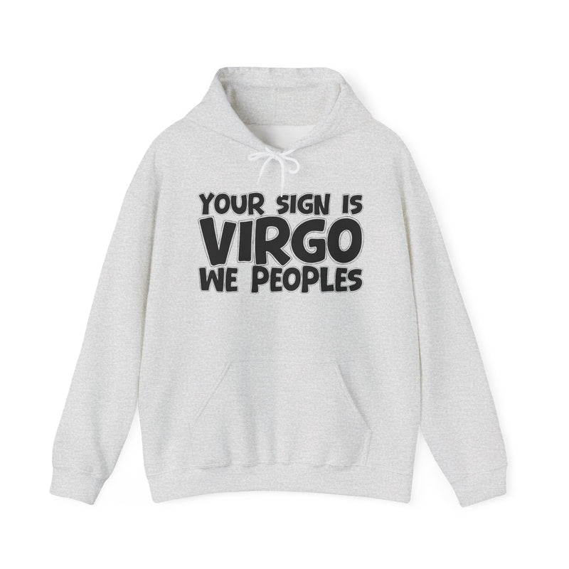 Your Sign Is Virgo We Peoples —— Fun Astrology Hoodie Gift
