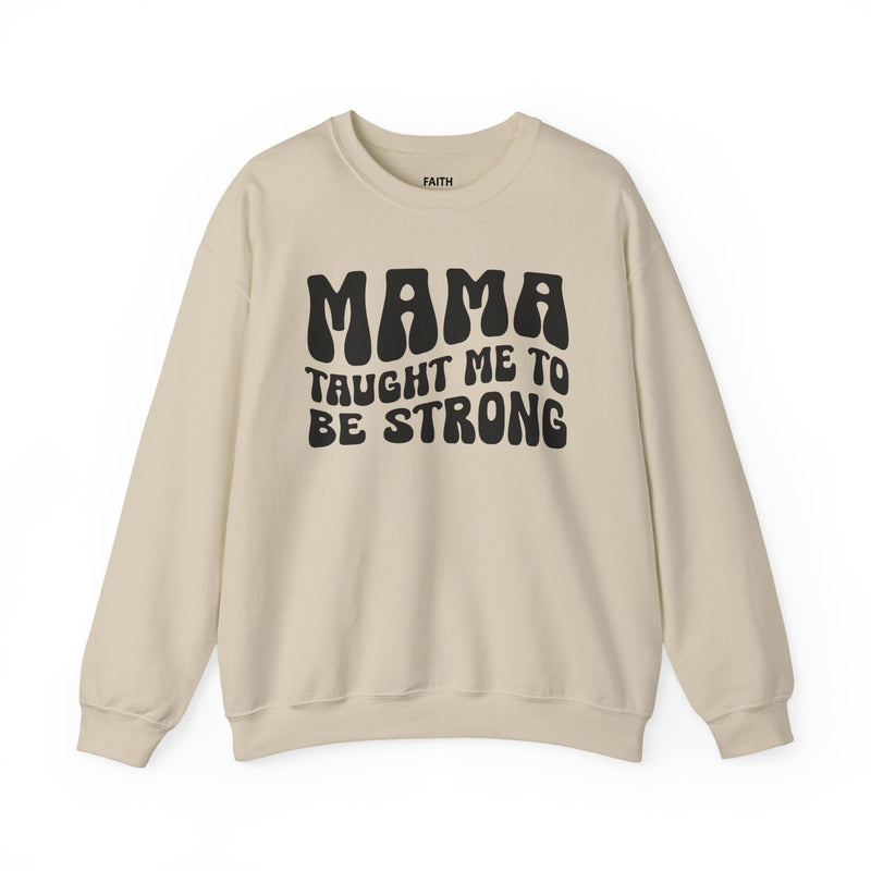 Mama Taught Me To Be Strong — Sweatshirt alternate view 4: MAMA TAUGHT ME TO BE STRONG in bold statement lettering. Street Talk Designs mama statement apparel.