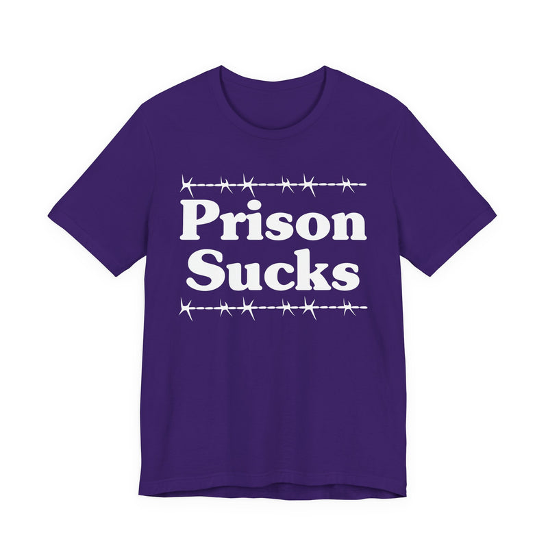 Prison Sucks — Real Talk Prison Statement T-shirt