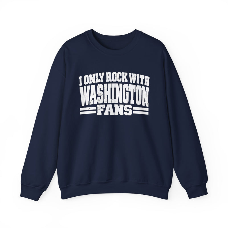 I Only Rock With Washington Fans -Fun Sports Sweatshirt