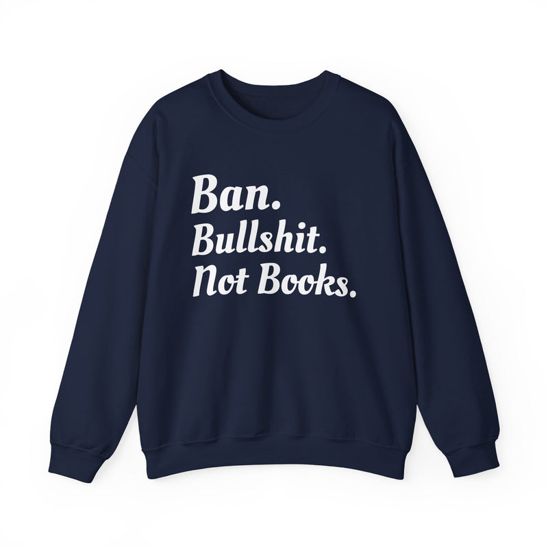 Ban Bullshit Not Books Sweatshirt