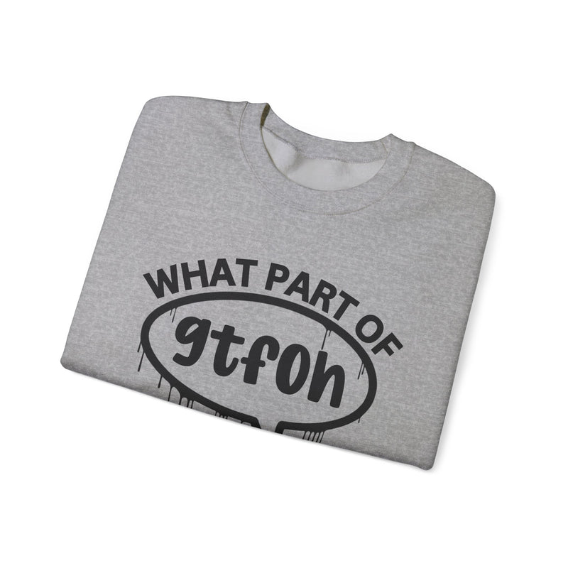 What Part of GTFOH You Don't Understand? Witty Sweatshirt