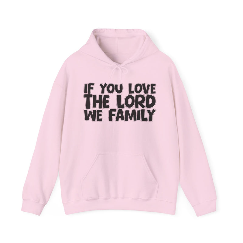 If You Love The Lord We Family —— Inspirational Faith Hoodie