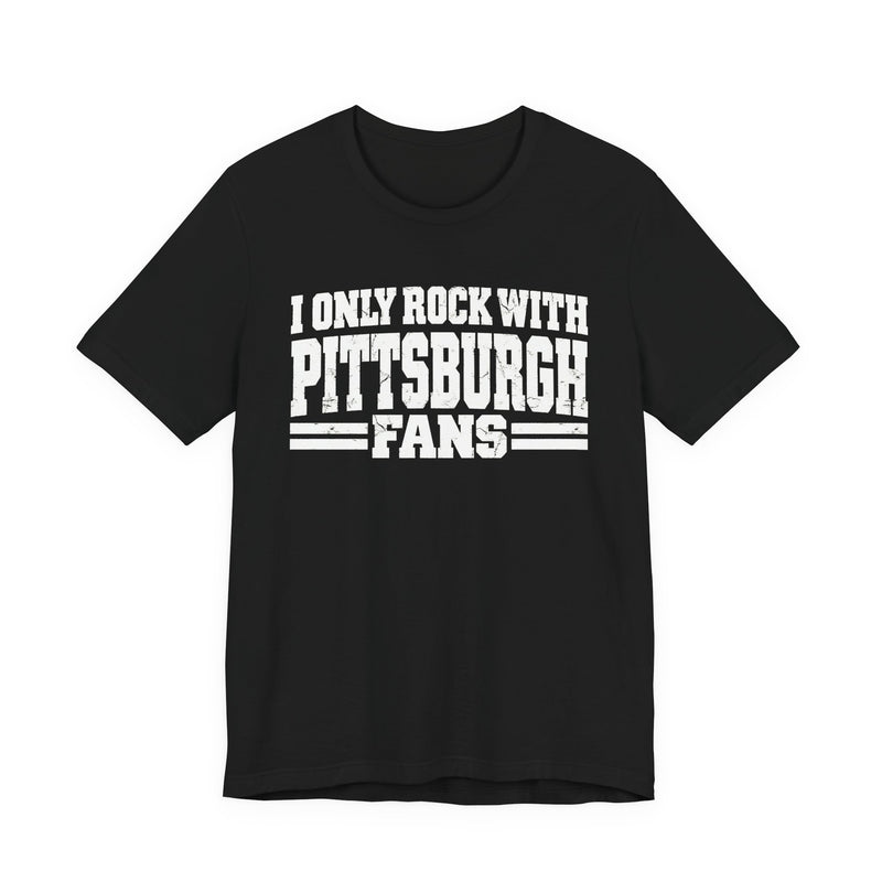 T-Shirt product with high-contrast bubble lettering reading I ONLY ROCK WITH PITTSBURGH FANS, front view.